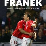 Franek Prawdziwa historia lowcy bramek Tomasz Frankowski Piotr Wolosik opinie